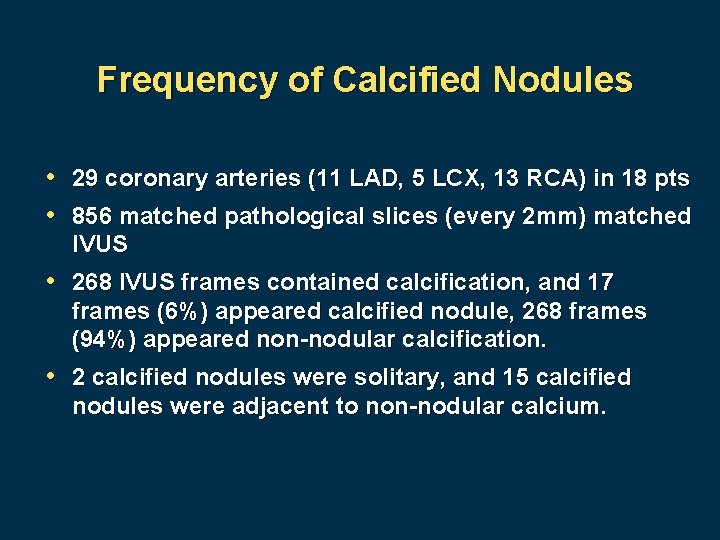 Frequency of Calcified Nodules • 29 coronary arteries (11 LAD, 5 LCX, 13 RCA)