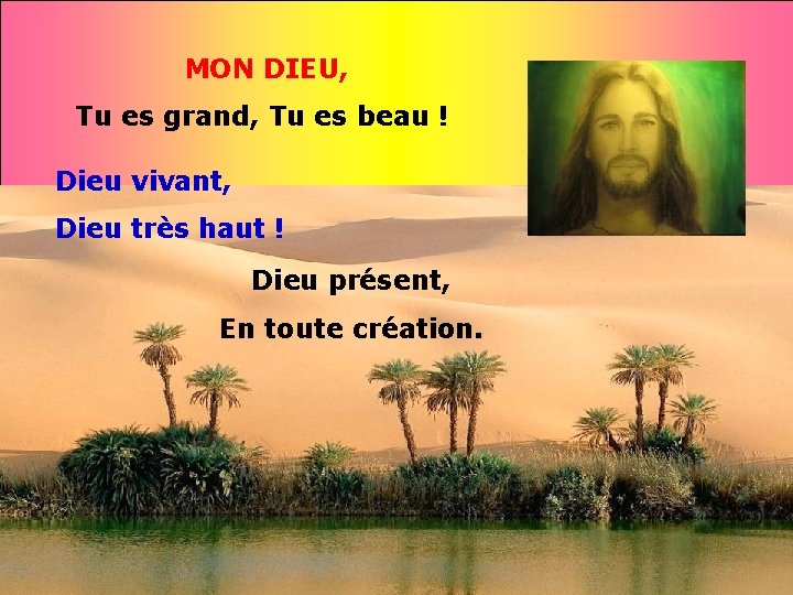 MON DIEU, Tu es grand, Tu es beau ! Dieu vivant, Dieu très haut