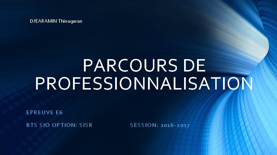 DJEARAMIN Thinagaran PARCOURS DE PROFESSIONNALISATION EPREUVE E 6 BTS SIO OP TI ON: S