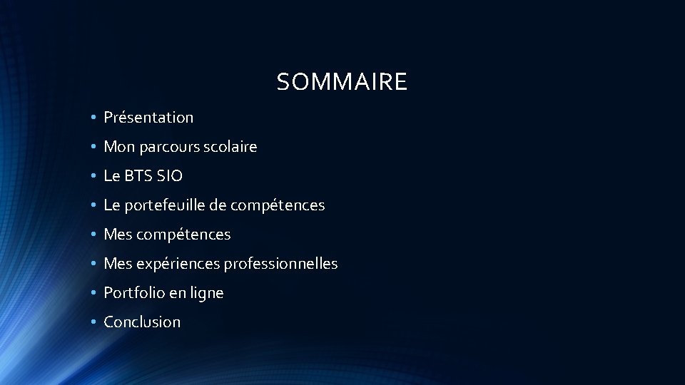 SOMMAIRE • Présentation • Mon parcours scolaire • Le BTS SIO • Le portefeuille