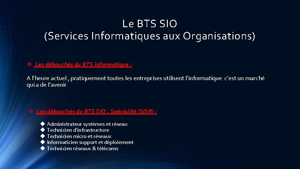 Le BTS SIO (Services Informatiques aux Organisations) v Les débouchés du BTS informatique :