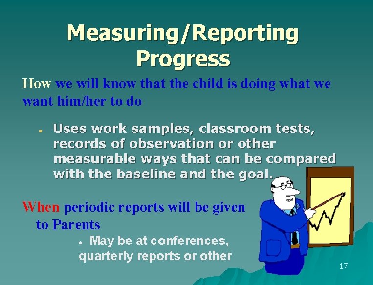 Measuring/Reporting Progress How we will know that the child is doing what we want