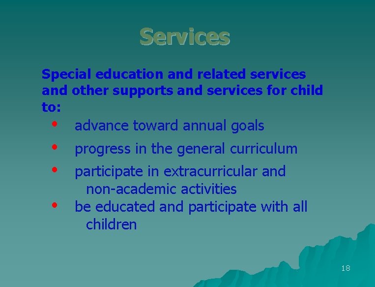 Services Special education and related services and other supports and services for child to: