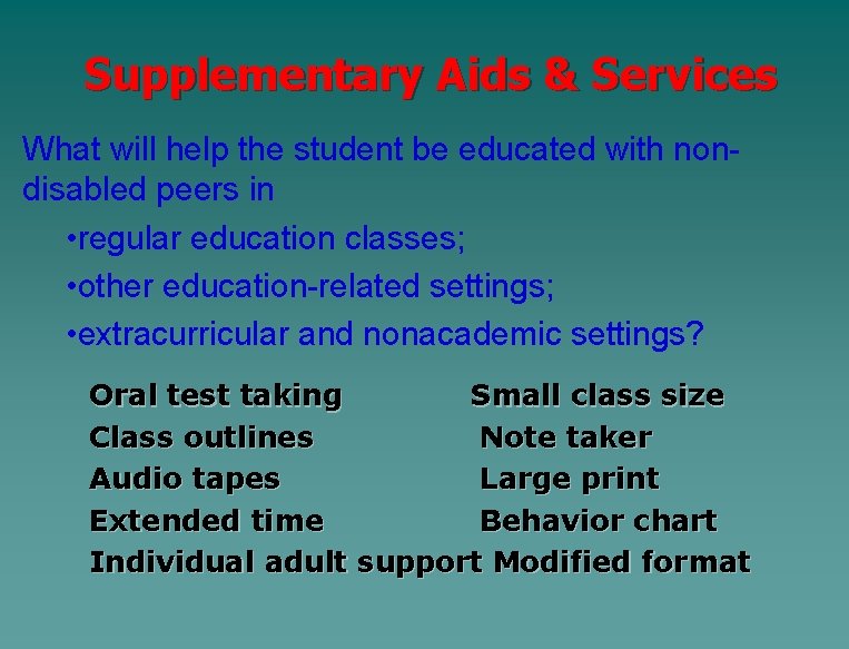 Supplementary Aids & Services What will help the student be educated with nondisabled peers