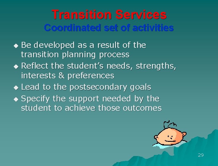 Transition Services Coordinated set of activities Be developed as a result of the transition