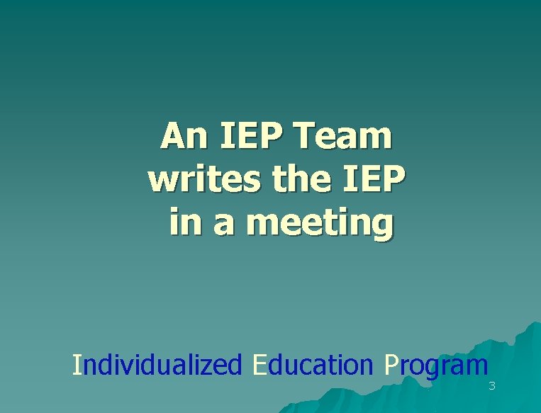 An IEP Team writes the IEP in a meeting Individualized Education Program 3 