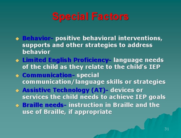 Special Factors u u u Behavior- positive behavioral interventions, supports and other strategies to