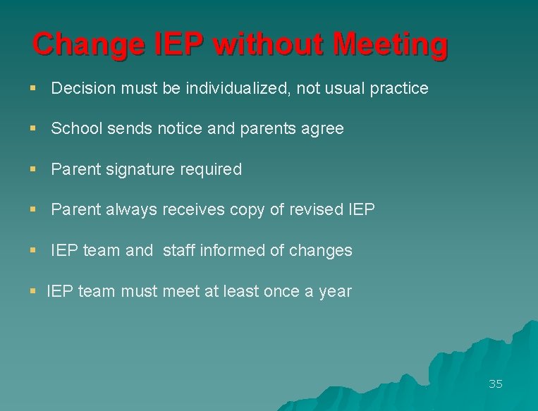 Change IEP without Meeting § Decision must be individualized, not usual practice § School