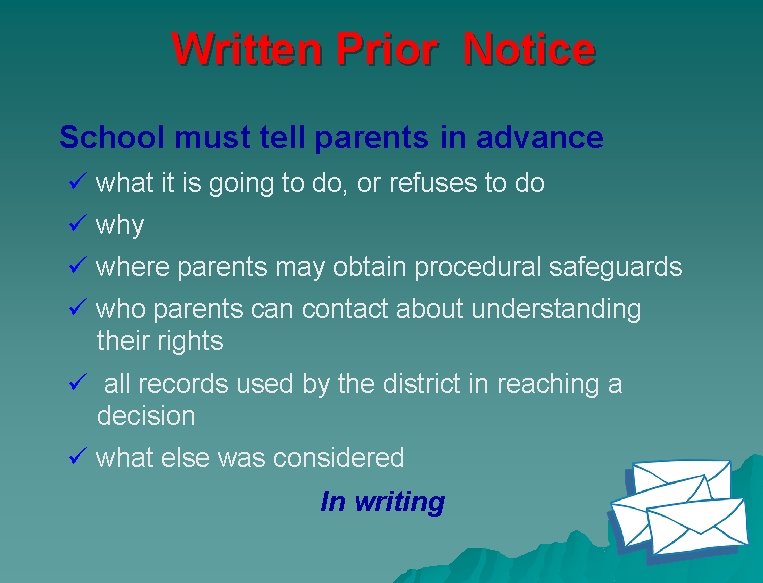 Written Prior Notice School must tell parents in advance ü what it is going