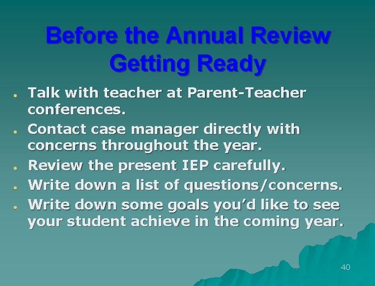 Before the Annual Review Getting Ready l l l Talk with teacher at Parent-Teacher