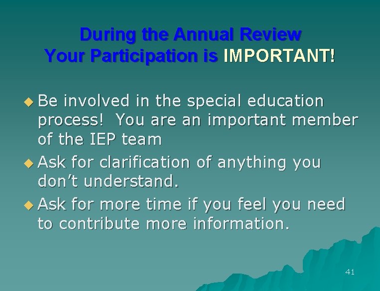 During the Annual Review Your Participation is IMPORTANT! u Be involved in the special