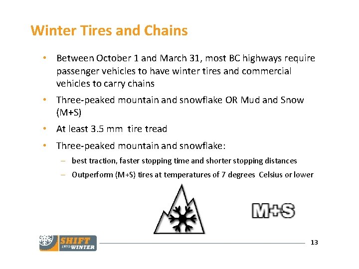 Winter Tires and Chains • Between October 1 and March 31, most BC highways