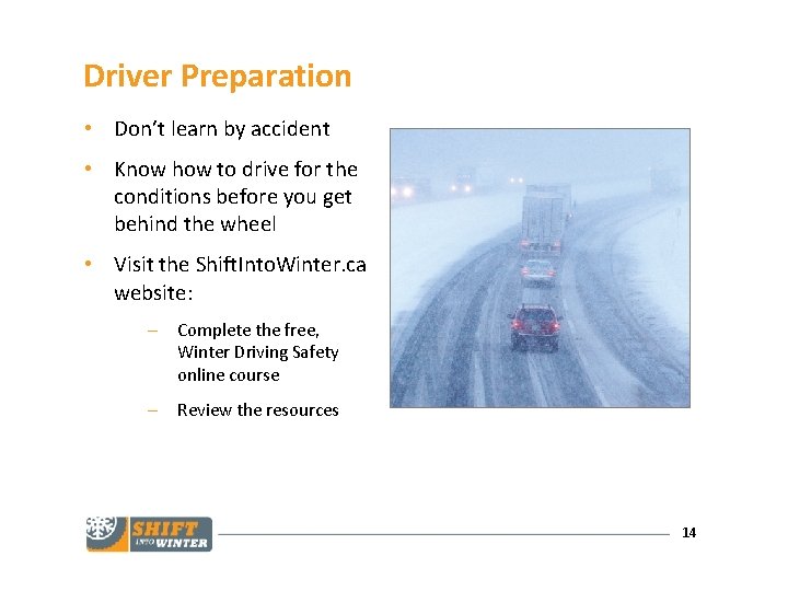 Driver Preparation • Don’t learn by accident • Know how to drive for the