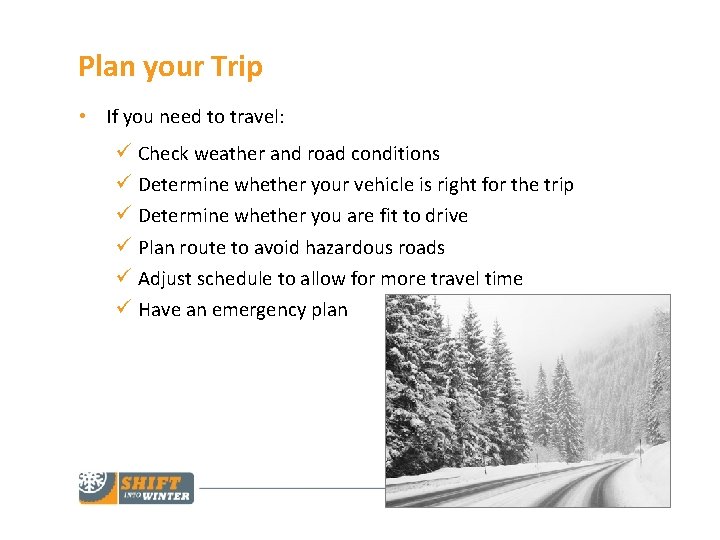 Plan your Trip • If you need to travel: ü Check weather and road