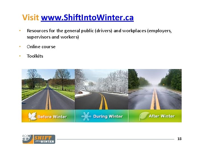 Visit www. Shift. Into. Winter. ca • Resources for the general public (drivers) and