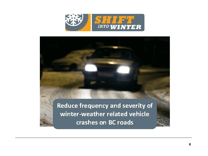 Reduce frequency and severity of winter-weather related vehicle crashes on BC roads 4 