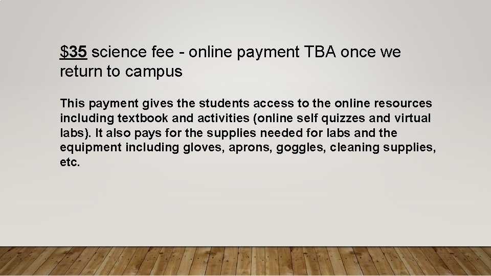 $35 science fee - online payment TBA once we return to campus This payment
