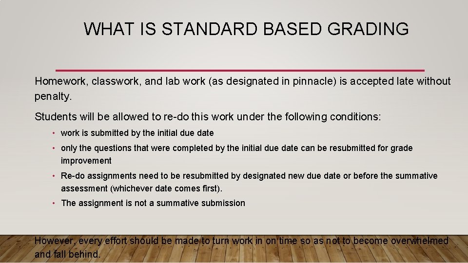 WHAT IS STANDARD BASED GRADING Homework, classwork, and lab work (as designated in pinnacle)