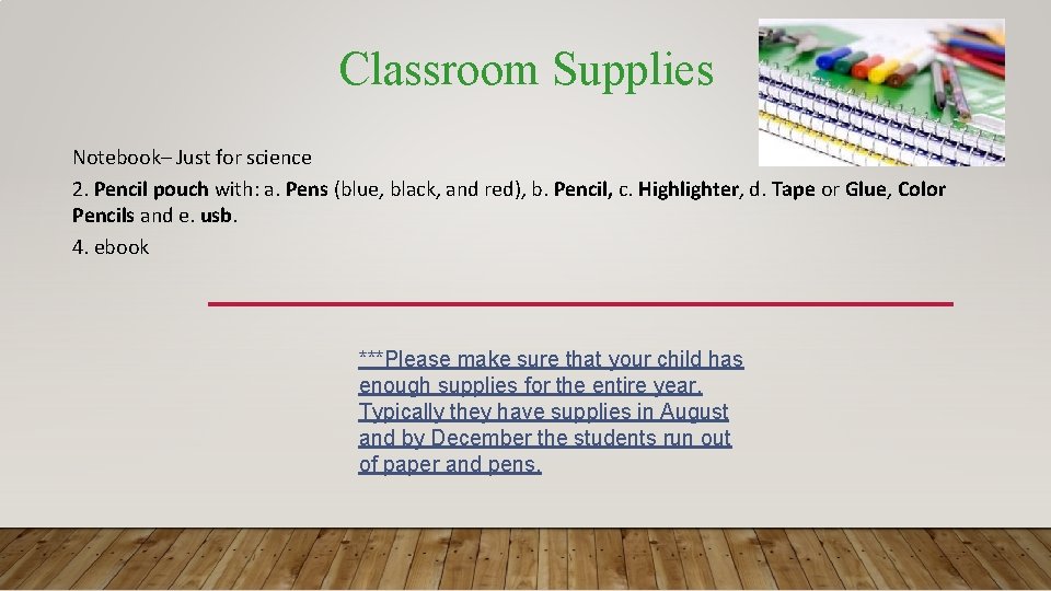 Classroom Supplies Notebook– Just for science 2. Pencil pouch with: a. Pens (blue, black,