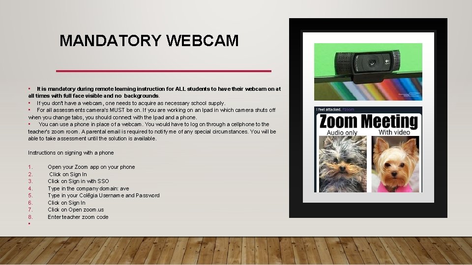 MANDATORY WEBCAM • It is mandatory during remote learning instruction for ALL students to