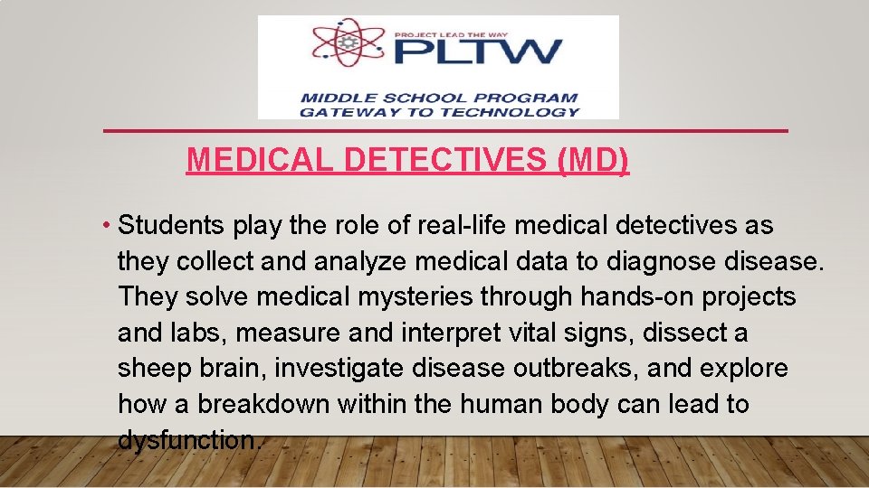 MEDICAL DETECTIVES (MD) • Students play the role of real-life medical detectives as they