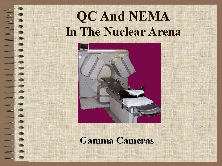 QC And NEMA In The Nuclear Arena Gamma Cameras 