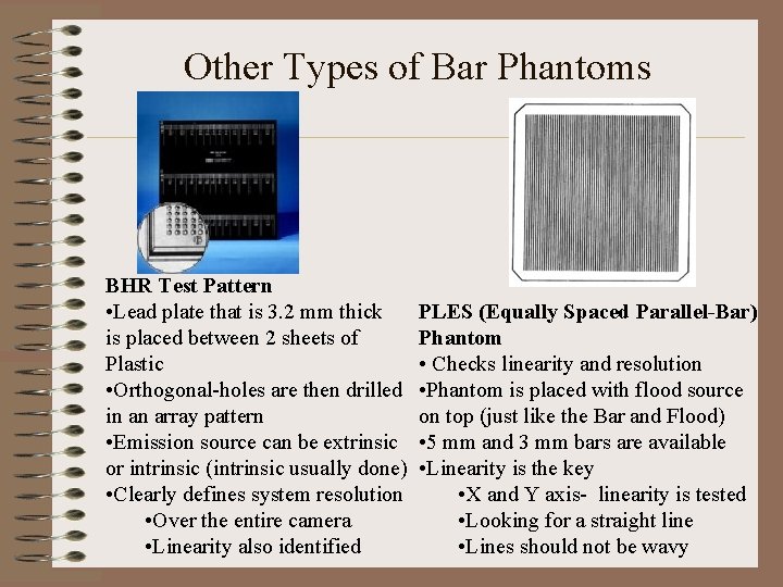 Other Types of Bar Phantoms BHR Test Pattern • Lead plate that is 3.