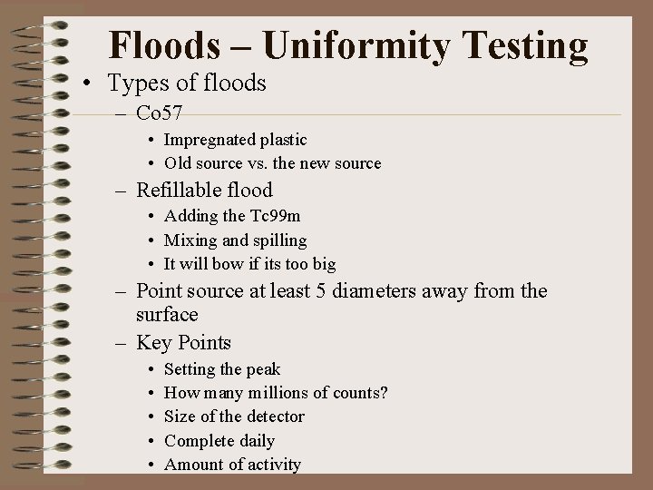 Floods – Uniformity Testing • Types of floods – Co 57 • Impregnated plastic