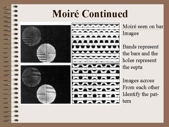 Moiré Continued Moiré seen on bar Images Bands represent the bars and the holes