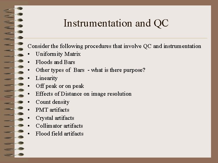 Instrumentation and QC Consider the following procedures that involve QC and instrumentation • Uniformity