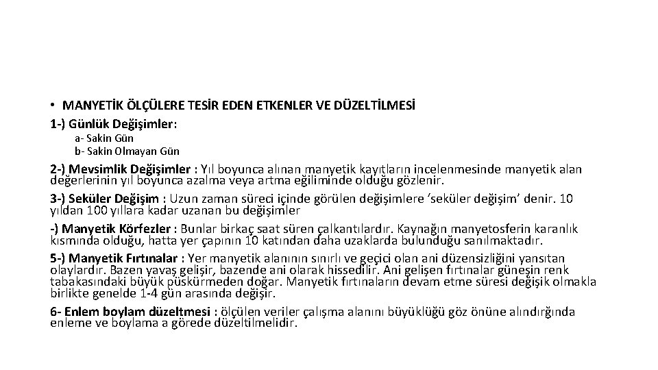  • MANYETİK ÖLÇÜLERE TESİR EDEN ETKENLER VE DÜZELTİLMESİ 1 -) Günlük Değişimler: a-