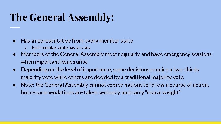 The General Assembly: ● Has a representative from every member state ○ Each member