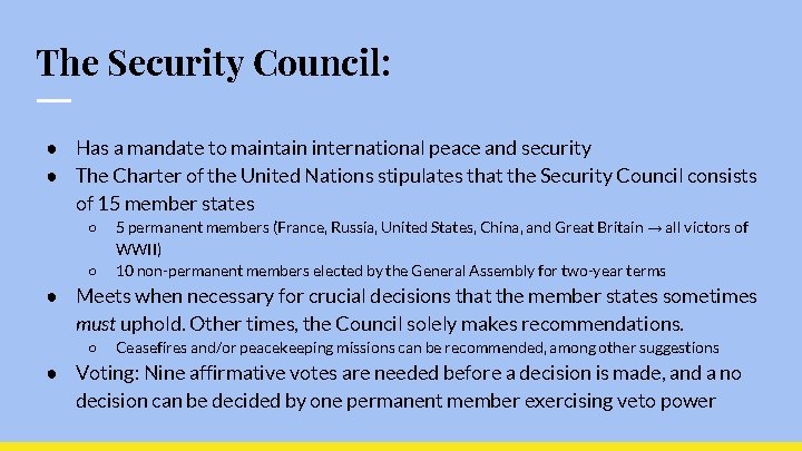 The Security Council: ● Has a mandate to maintain international peace and security ●