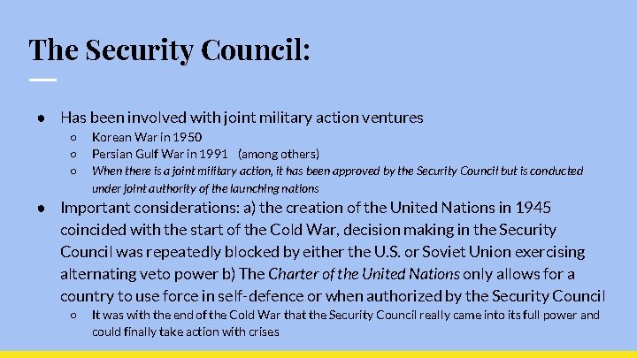 The Security Council: ● Has been involved with joint military action ventures ○ ○