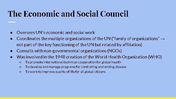 The Economic and Social Council ● Oversees UN’s economic and social work ● Coordinates