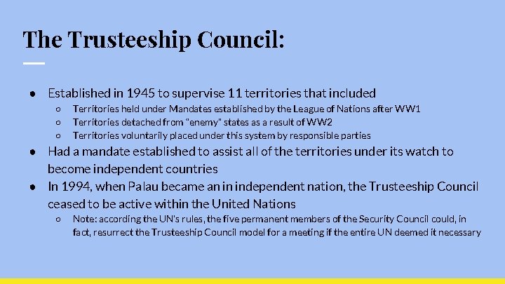 The Trusteeship Council: ● Established in 1945 to supervise 11 territories that included ○