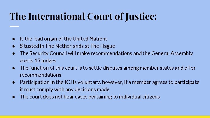 The International Court of Justice: ● Is the lead organ of the United Nations