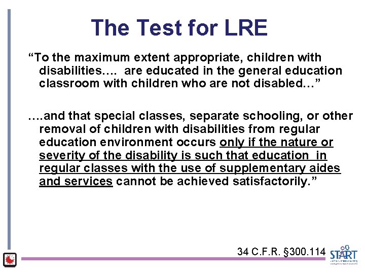 The Test for LRE “To the maximum extent appropriate, children with disabilities…. are educated