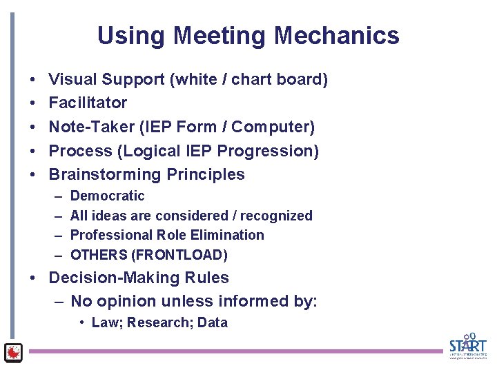 Using Meeting Mechanics • • • Visual Support (white / chart board) Facilitator Note-Taker