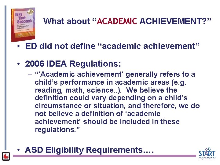 What about “ACADEMIC ACHIEVEMENT? ” • ED did not define “academic achievement” • 2006