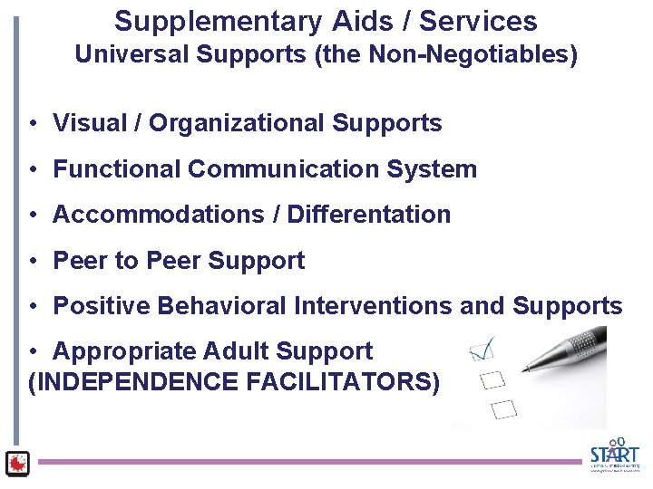 Supplementary Aids / Services Universal Supports (the Non-Negotiables) • Visual / Organizational Supports •