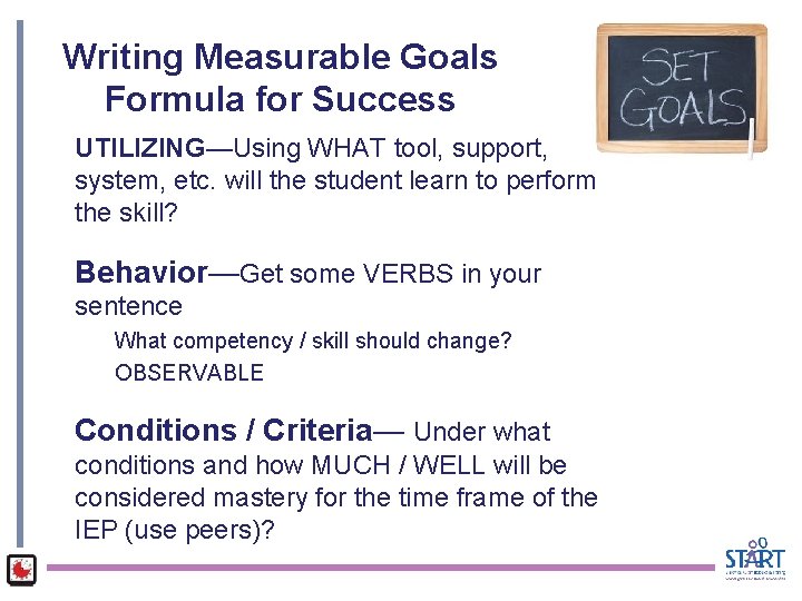 Writing Measurable Goals Formula for Success UTILIZING—Using WHAT tool, support, system, etc. will the