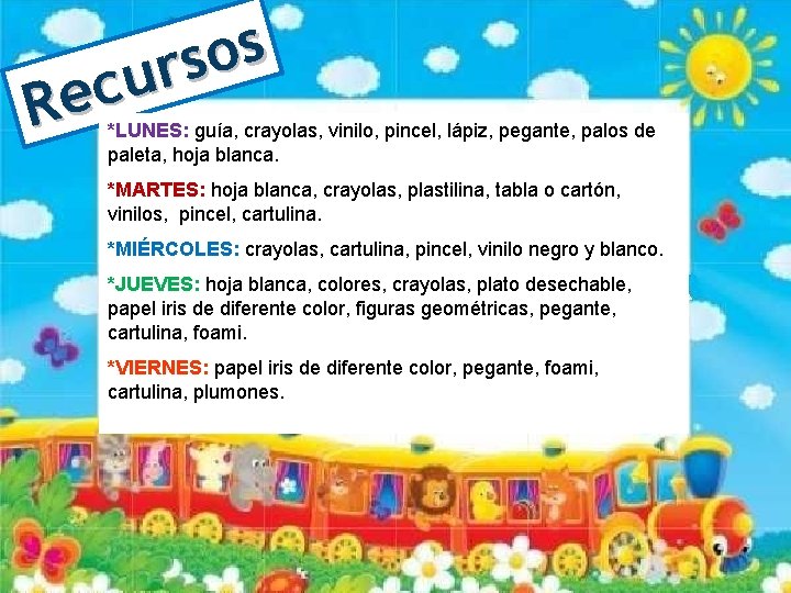 s o s r u c Re *LUNES: guía, crayolas, vinilo, pincel, lápiz, pegante,