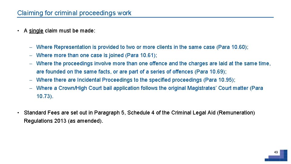 Claiming for criminal proceedings work • A single claim must be made: - Where