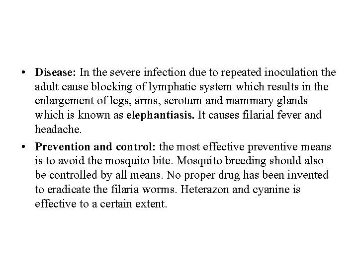  • Disease: In the severe infection due to repeated inoculation the adult cause