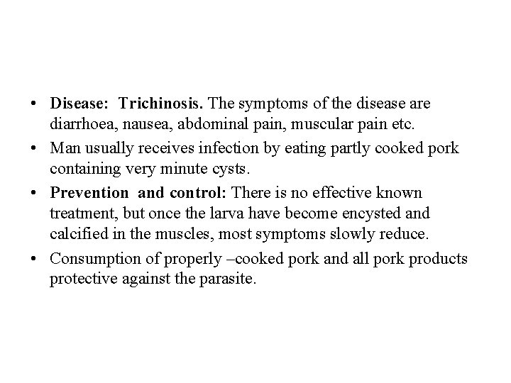  • Disease: Trichinosis. The symptoms of the disease are diarrhoea, nausea, abdominal pain,