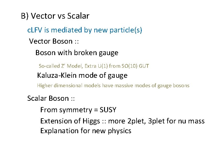 B) Vector vs Scalar c. LFV is mediated by new particle(s) Vector Boson :