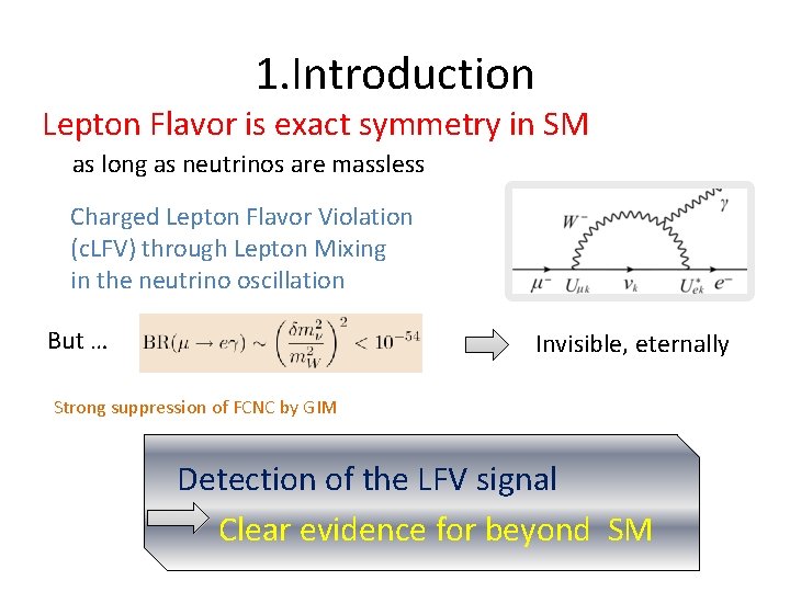 1. Introduction Lepton Flavor is exact symmetry in SM as long as neutrinos are