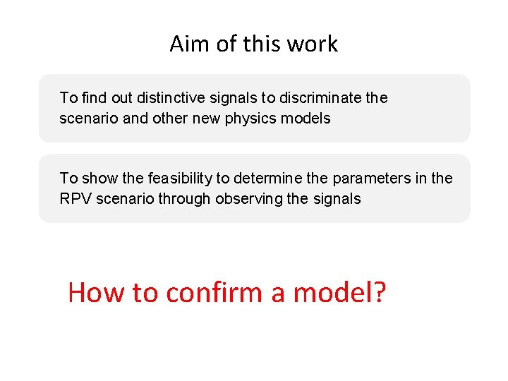 Aim of this work To find out distinctive signals to discriminate the scenario and