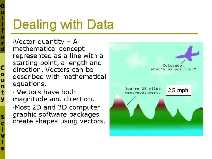 Dealing with Data • Vector quantity – A mathematical concept represented as a line